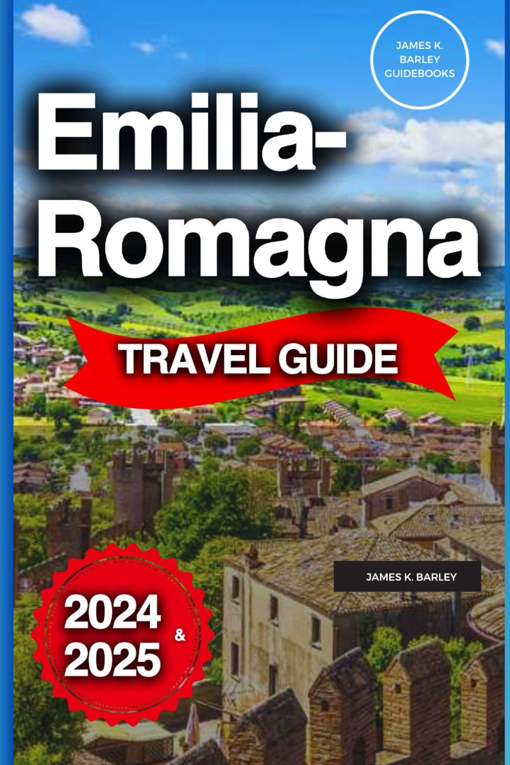 Emilia-Romagna Travel Guide: An Insider's Handbook To Exploring The Heart Of Italy On A Budget