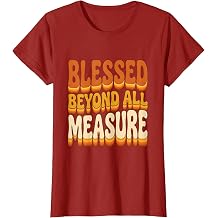 Blessed Beyond All Measure Catholic Faith Design T-Shirt