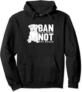 Ban Stupid People Not Pit Bulls Dog Breed - Pitbull Ban Pullover Hoodie