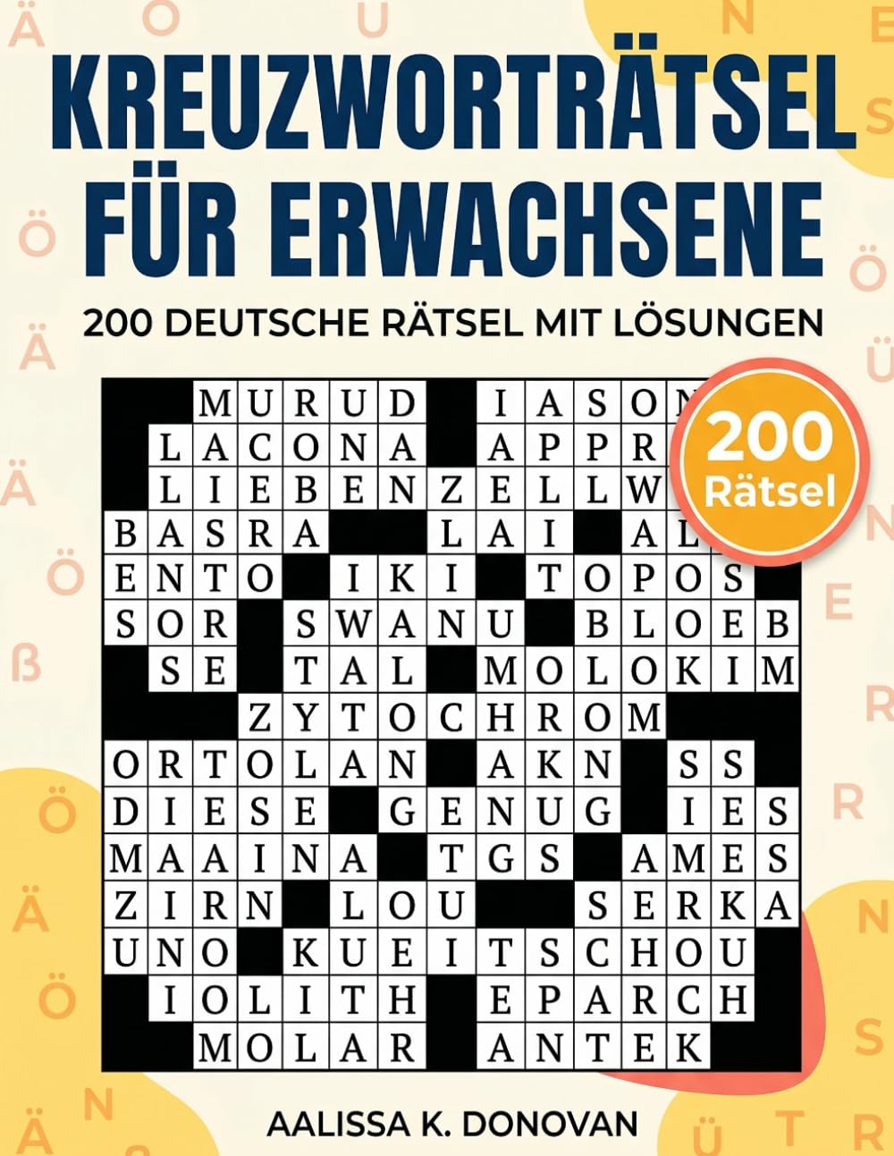 KREUZWORTRÄTSEL FÜR ERWACHSENE: 200 DEUTSCHE RÄTSEL MIT LÖSUNGEN