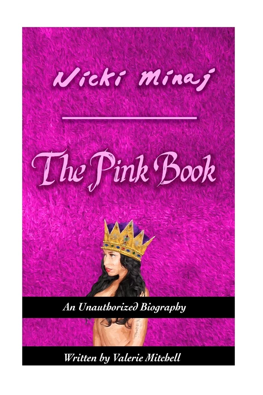 Nicki Minaj: The Pink Book: The Unauthorized Biography of Nicki Minaj