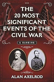 The 20 Most Significant Events of the Civil War: A Ranking