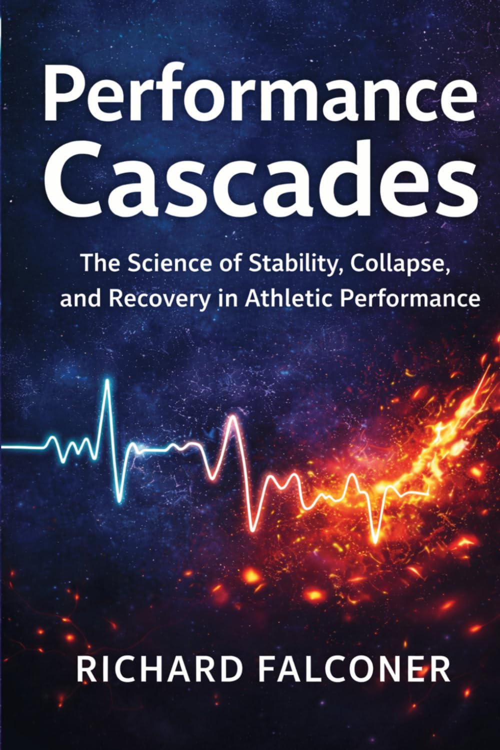 Performance Cascades: The Science of Stability, Collapse, and Recovery in Athletic Performance (The Performance Systems Series)