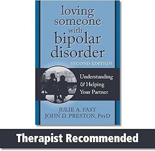 Loving Someone with Bipolar Disorder: Understanding and Helping Your Partner (The New Harbinger Loving Someone Series)