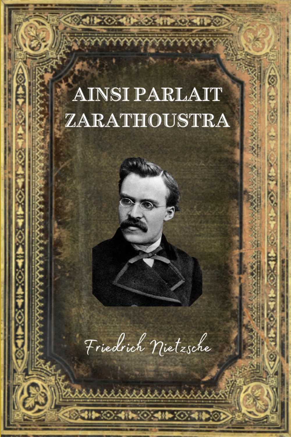 Ainsi parlait Zarathoustra: Texte intégral (Annotée d'une Biographie) - Edition Collector