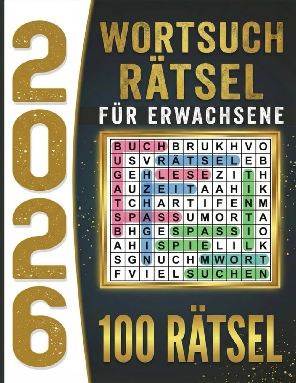 Wortsuchrätsel für Erwachsene 2026: Großdruck Rätselbuch mit über 100 Suchrätseln – Gehirntraining und Entspannung mit Lösungen