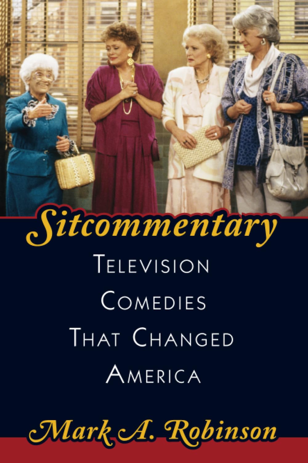 Sitcommentary: Television Comedies That Changed America