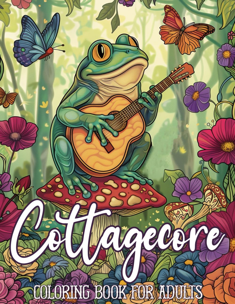 Cottagecore Coloring Book for Adults: Relaxing Coloring Page with Cozy Cottages, Frogs, Mushrooms, Animals, Landscapes, Flowers, and So Much More, for Stress Relief.