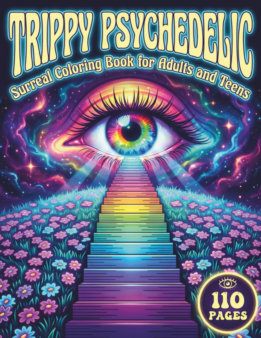 Trippy Psychedelic: Surreal Coloring Book for Adults and Teens with 110 Coloring Pages featuring Cosmic Aliens, Magic Mushrooms, and Psychedelic ... Relief and Relaxation (The Trippy Collection)