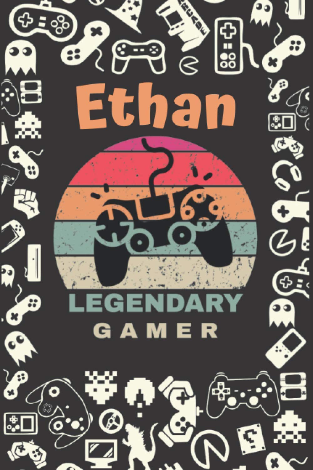 Ethan Legendary Gamer: Notebook Gift, Ethan name Gifts,Personalized Name Lined Journal Diary Notebook, Gift Idea for Gamer,120 Pages