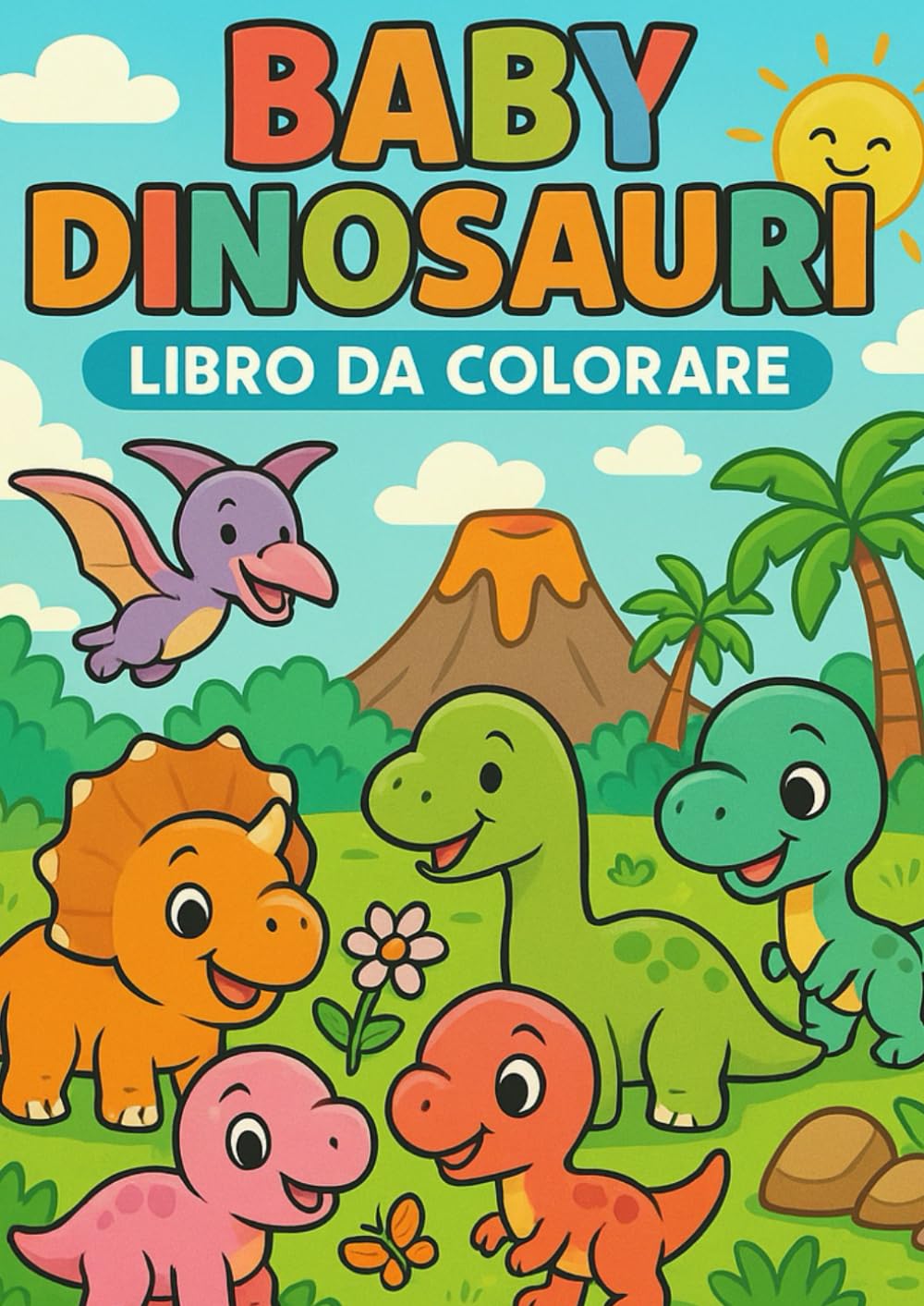 Baby Dinosauri – Libro da colorare: 40 pagine di divertimento e dolcezza preistorica per bambini dai 3 ai 7 anni