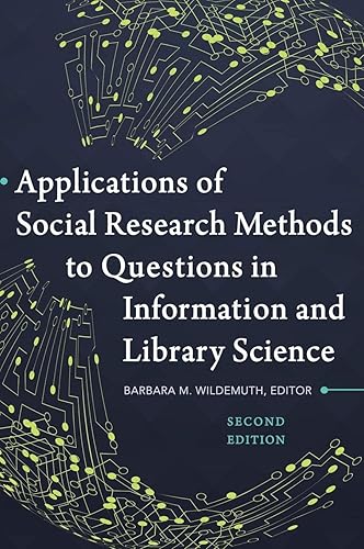 Applications of Social Research Methods to Questions in Information and Library Science