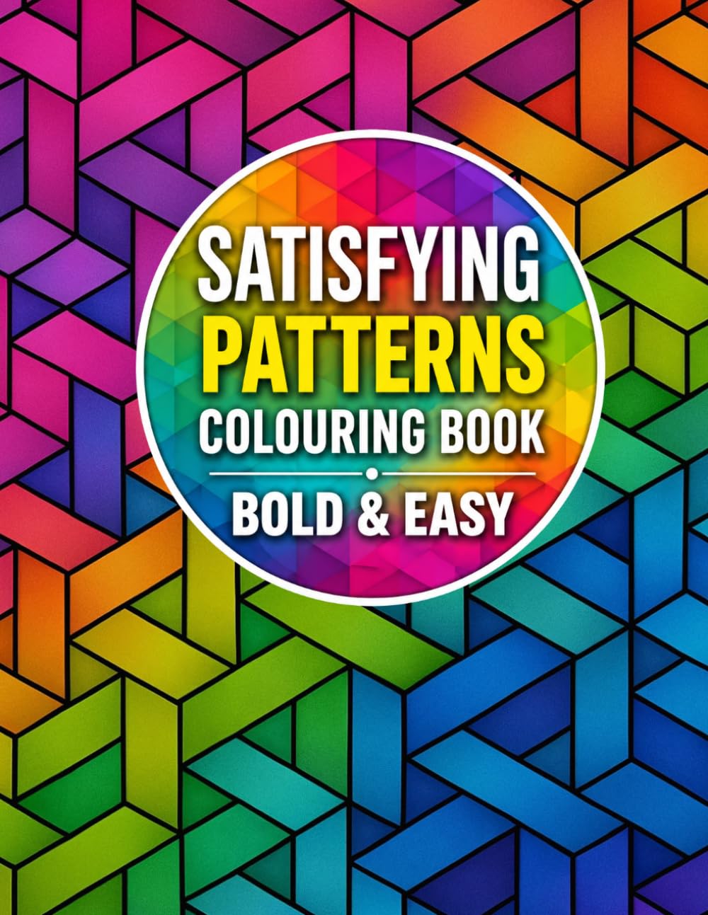 Satisfying Patterns Coloring Book: Easy and bold Geometric Designs for Teens, Adults and Seniors for Relaxation and Stress Relief.
