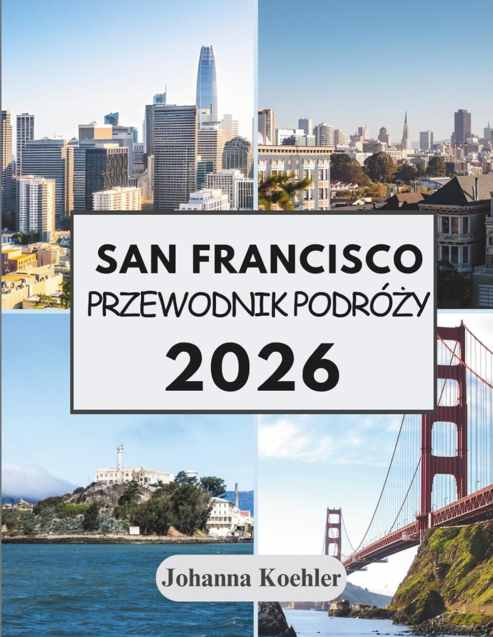 SAN FRANCISCO PRZEWODNIK PODRÓŻY 2026