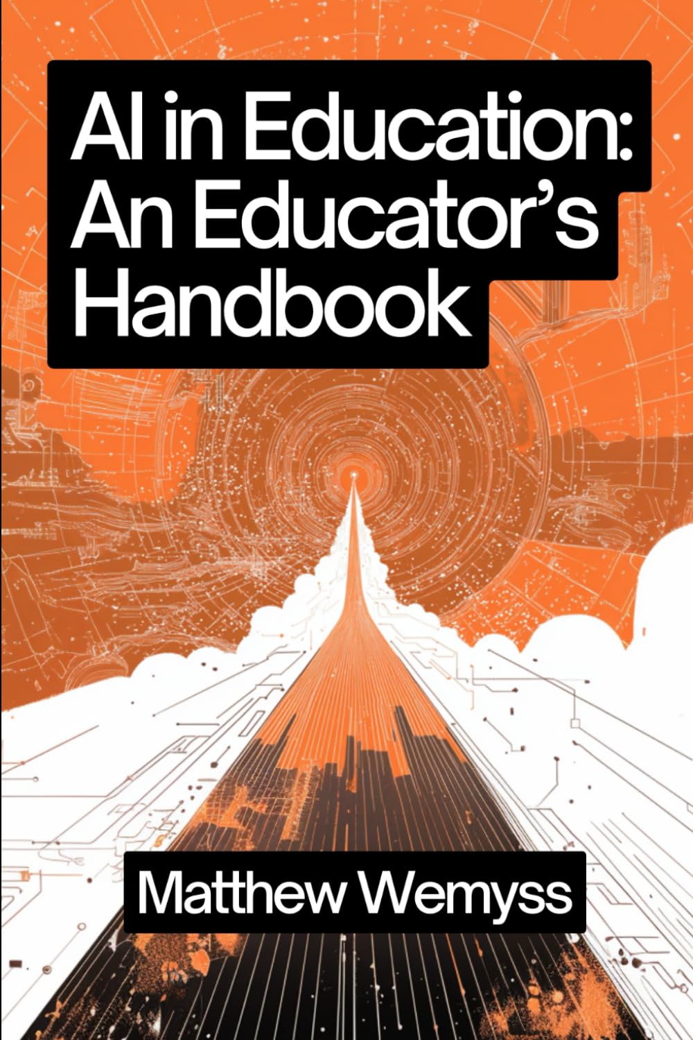 AI in Education: An Educator's Handbook (AI in Education: Handbook Series)