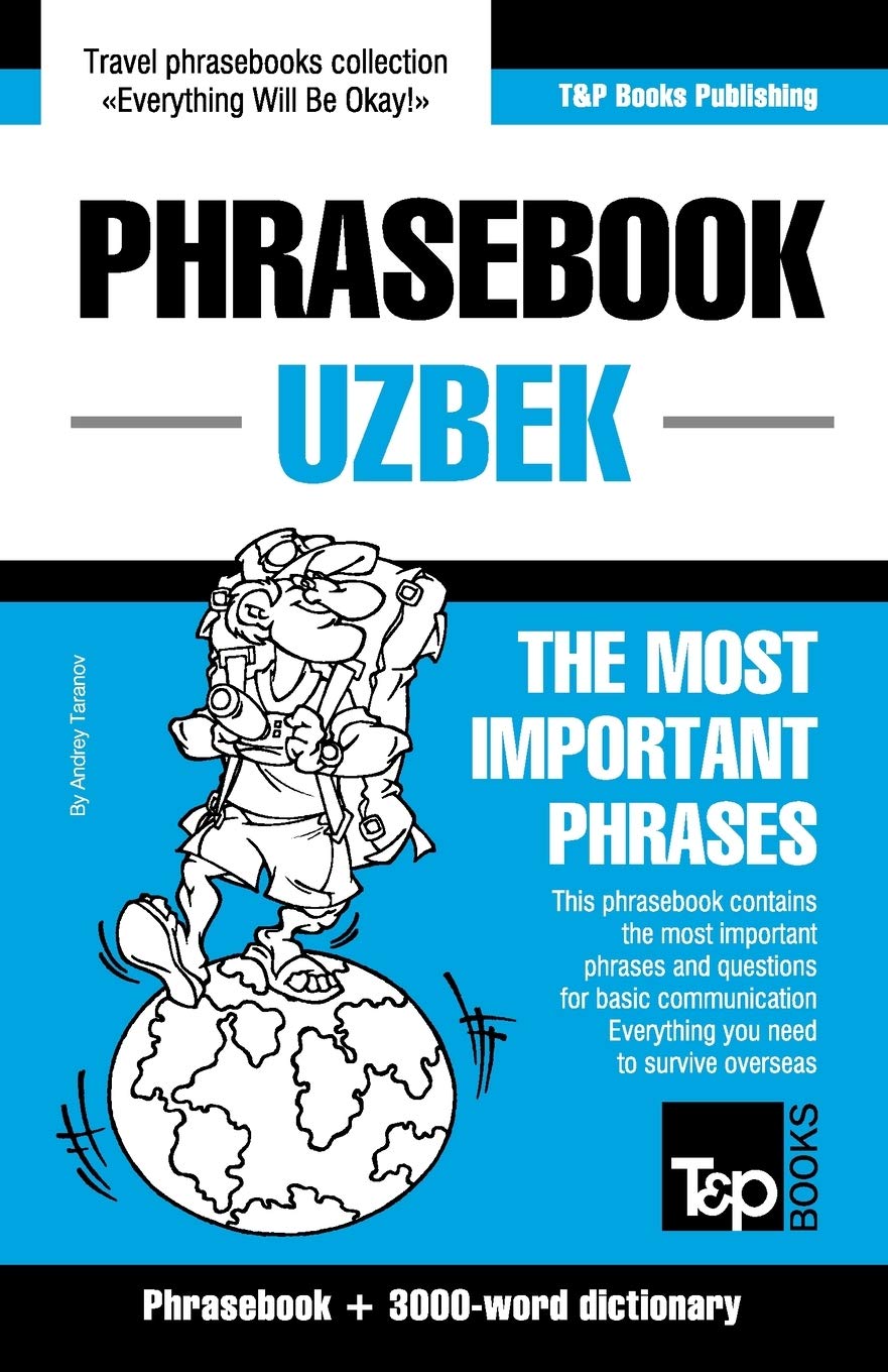 Phrasebook - Uzbek - The most important phrases: Phrasebook and 3000-word dictionary: 312 (American English Collection)