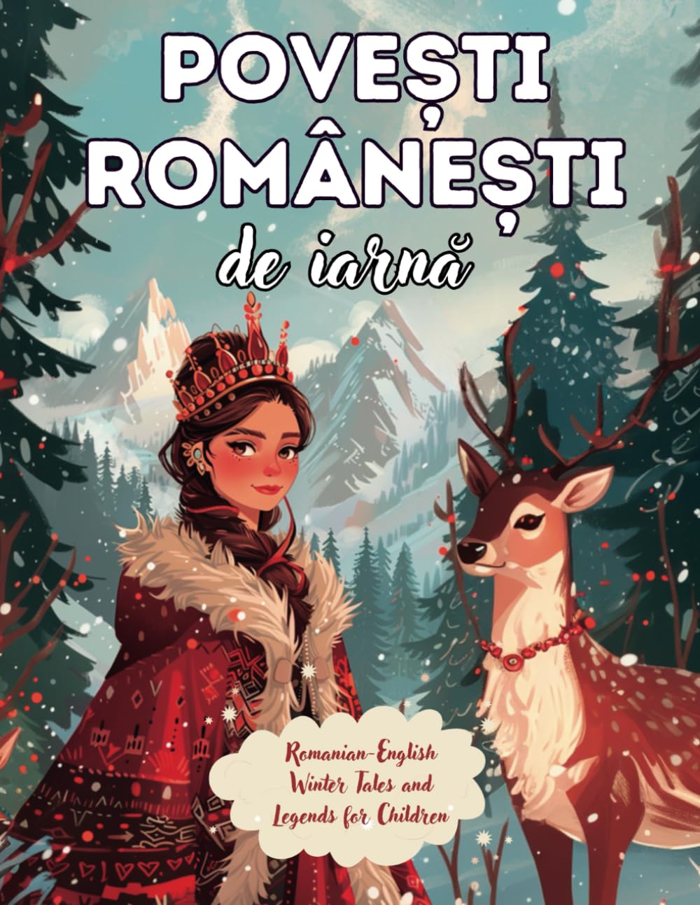 Povești Românești de Iarnă: Romanian - English Winter Tales and Legends for Children: 20 Short Folklore-Inspired Cultural Stories in a Bilingual ... to Fuel Imagination (English-Romanian Books)