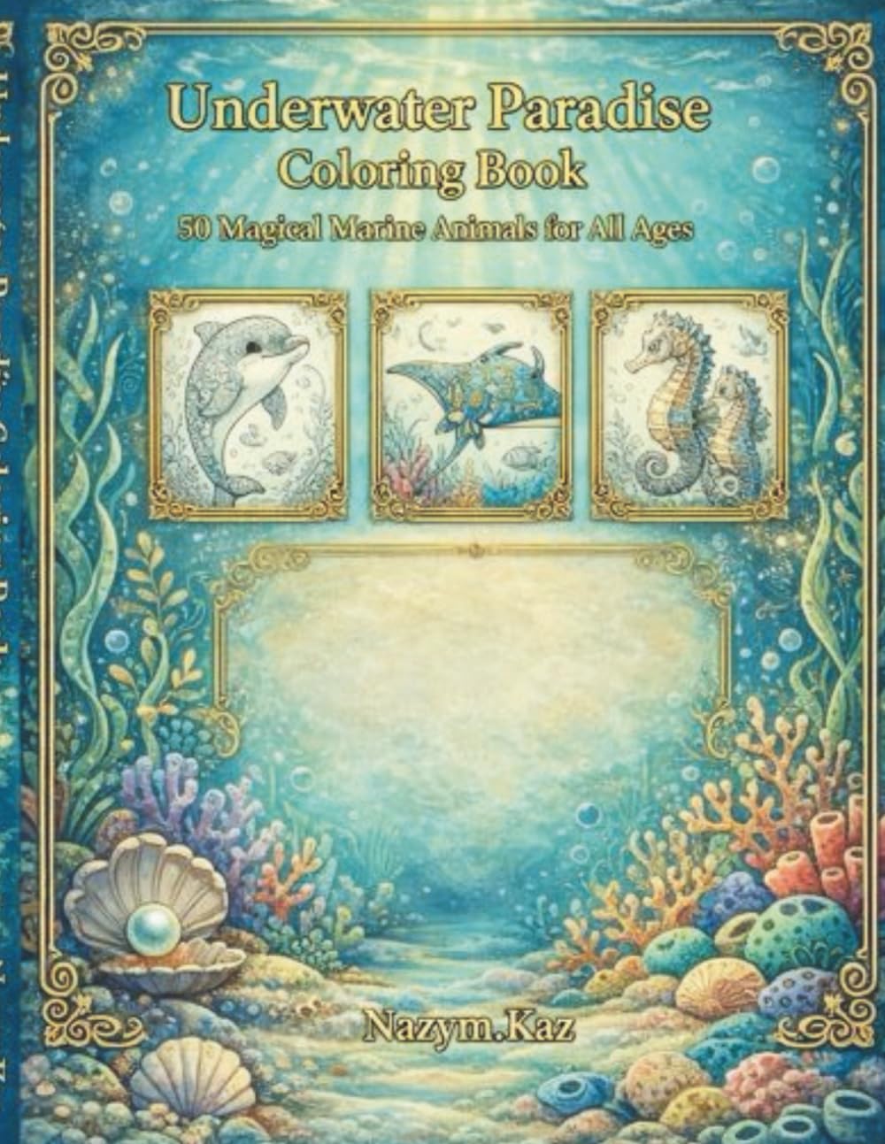 Underwater Paradise Coloring Book: 50 Magical Marine Animals for All Ages