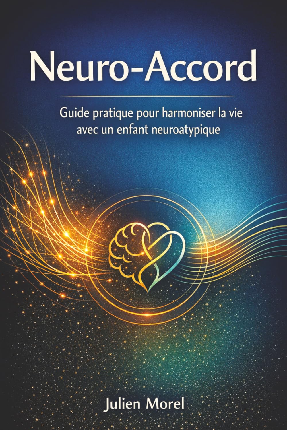 Neuro-Accord: Guide pratique pour harmoniser la vie avec un enfant neuroatypique