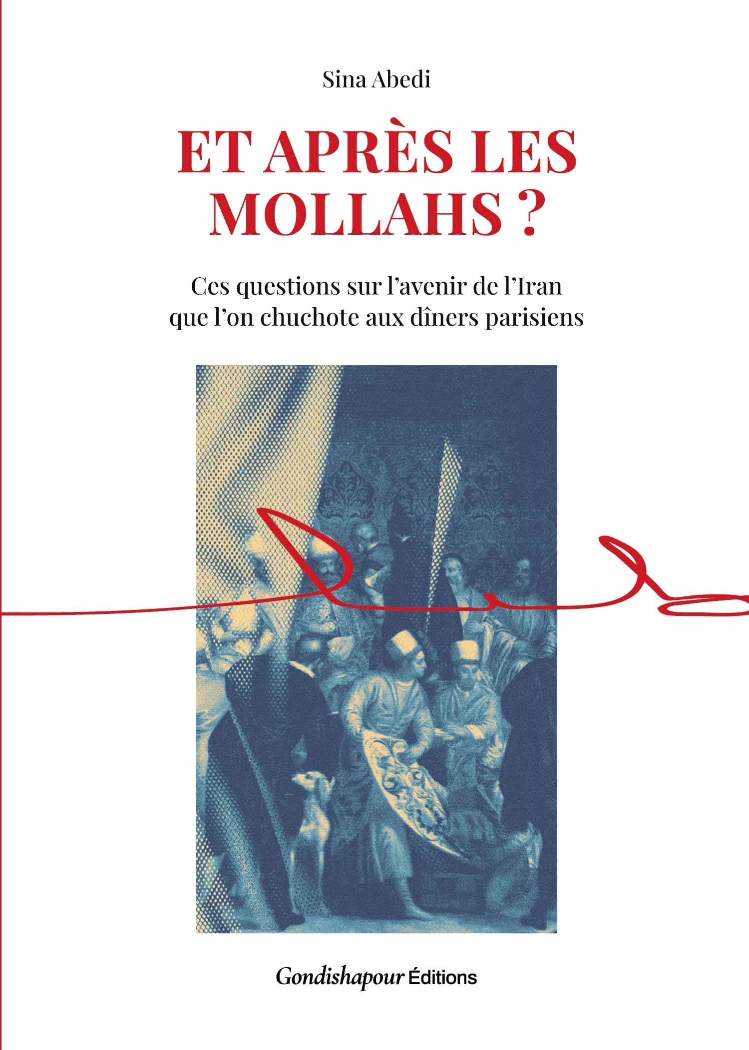 Et après les mollahs ?: Ces questions sur l'avenir de l'Iran que l'on chuchote aux dîners parisiens