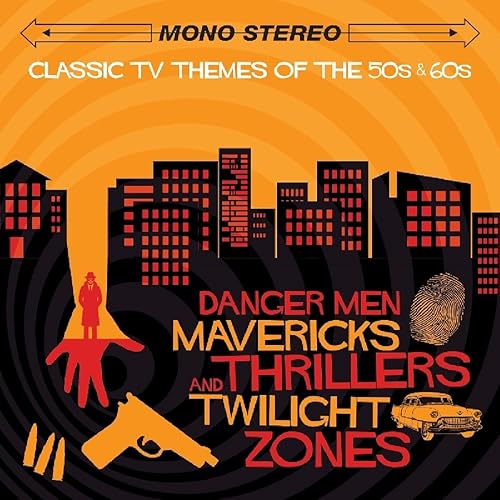 Danger, Mavericks, Thrillers & Twilight Zones - Classic TV Themes Of The 50s & 60s ORIGINAL RECORDINGS REMASTERED