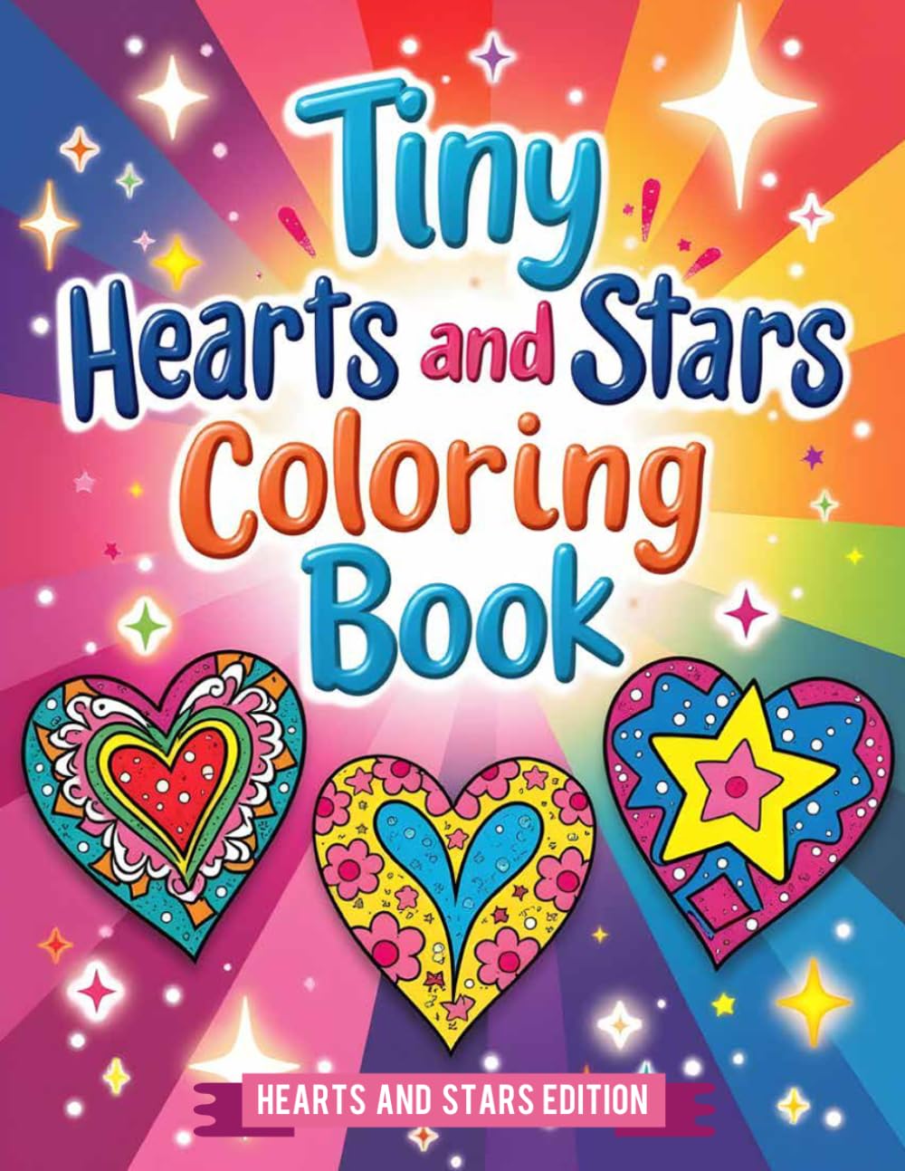 Tiny Hearts and Stars Coloring Book: A Cozy Coloring Book of Cute Hearts, Happy Stars, and Everyday Joy (Tiny Hearts Cozy Collection)