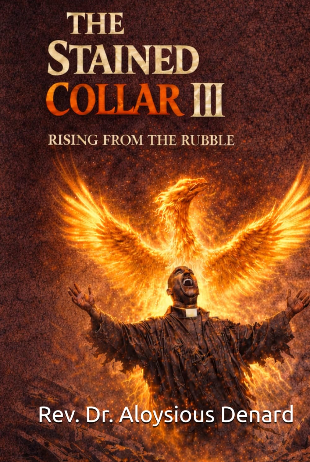 The Stained Collar III: Rising from the Rubble (The Stained Collar Series (Real Truth of Brokenness, Grace, and Restoration in Ministry))