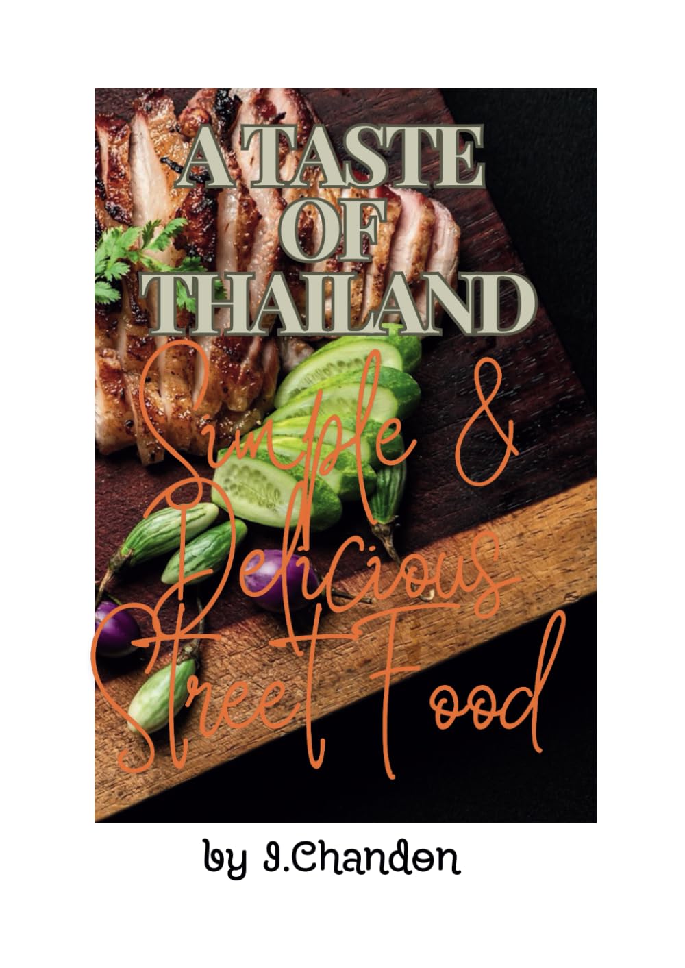A Taste of Thailand: Simple & Delicious Street Food