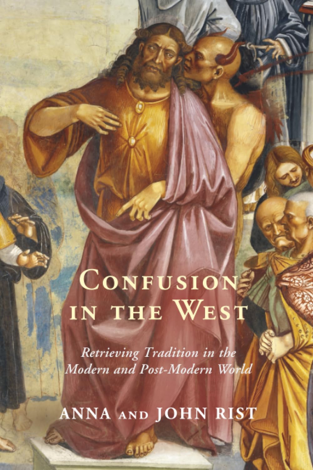 Confusion in the West: Retrieving Tradition in the Modern and Post-Modern World