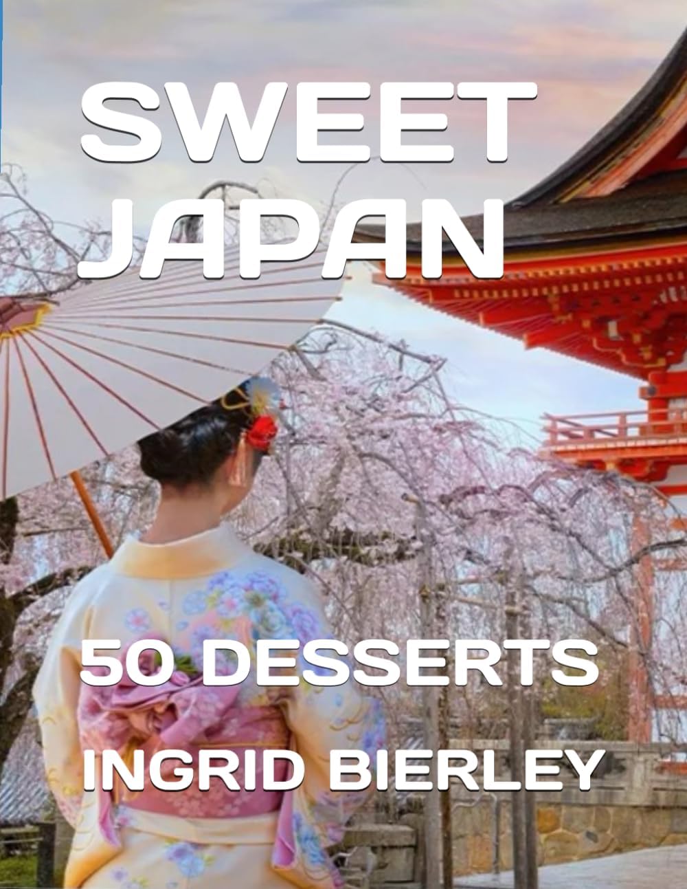 Sweet Japan: 50 Desserts