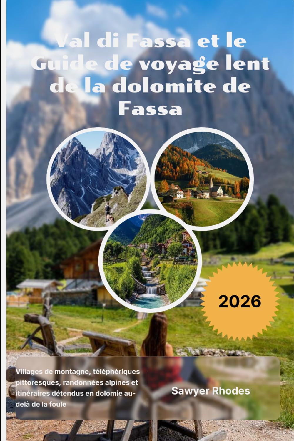 Val di Fassa et le Guide de voyage lent de la dolomite de Fassa 2026: Villages de montagne, téléphériques pittoresques, randonnées alpines et itinéraires détendus en dolomie au-delà de la foule