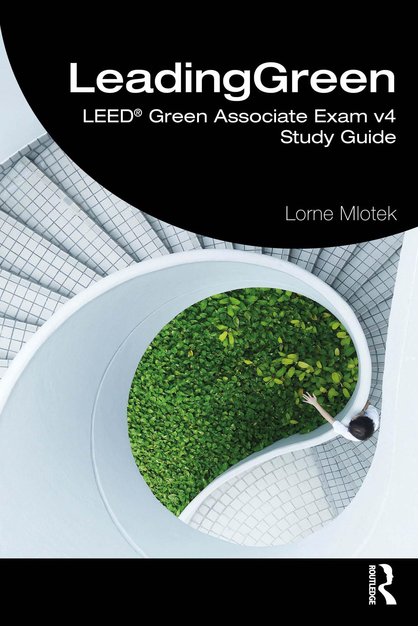 LeadingGreen: LEED® Green Associate Exam v4 Study Guide (Leed Green Associate Exam, 4)