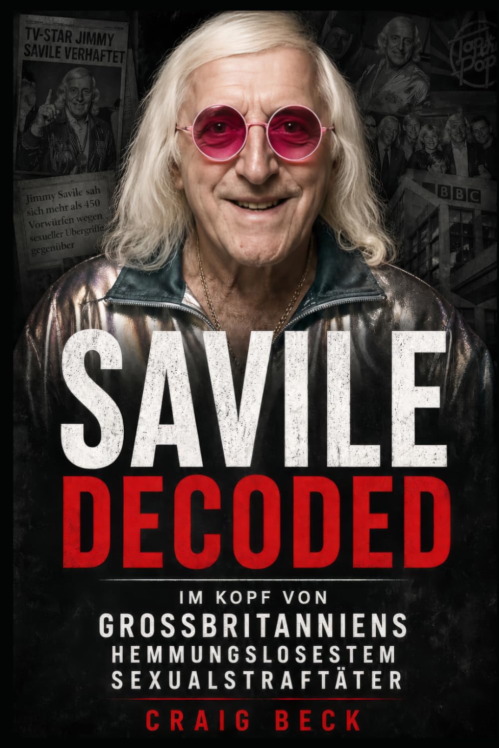 Savile Decoded: Im Kopf von Großbritanniens hemmungslosestem Sexualstraftäter