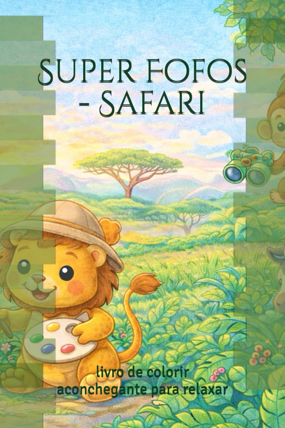 Super Fofos - Safari: livro de colorir aconchegante para relaxar