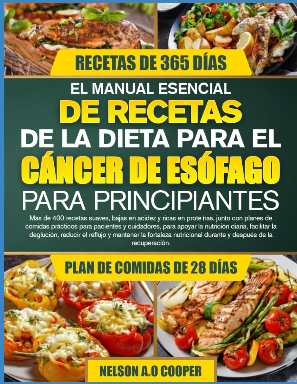 EL MANUAL ESENCIAL DE RECETAS DE LA DIETA PARA EL CÁNCER DE ESÓFAGO PARA PRINCIPIANTES: Más de 400 recetas suaves, bajas en acidez y ricas en ... para apoyar la nutrición diaria...