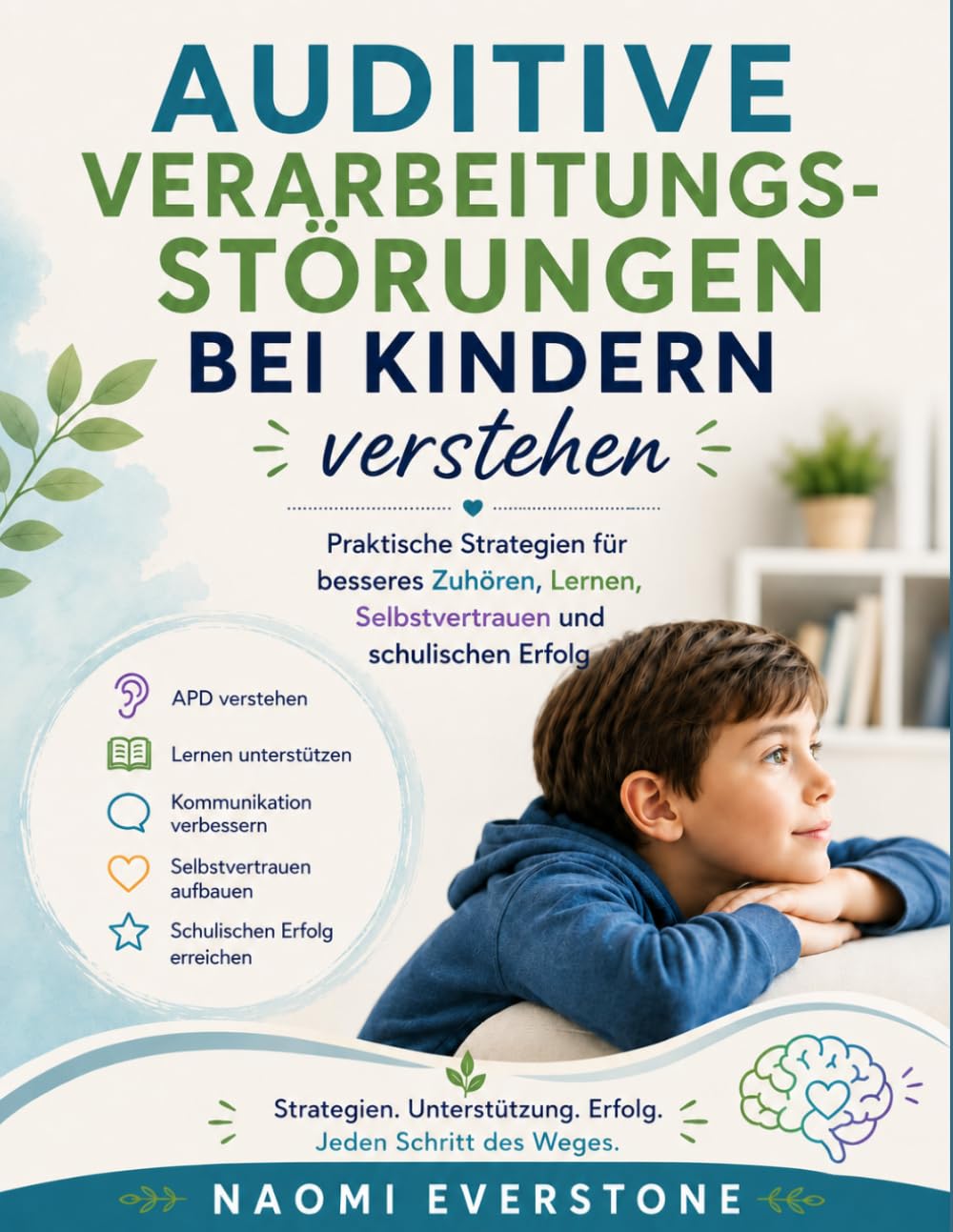 AUDITIVE VERARBEITUNGSSTÖRUNGEN BEI KINDERN VERSTEHEN: Praktische Strategien für besseres Zuhören, Lernen, Selbstvertrauen und schulischen Erfolg