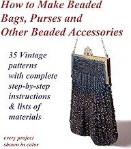 How to Make Beaded Bags, Purses and Other Beaded Accessories: 35 vintage patterns with complete step-by-step instructions & lists of materials - Buy now