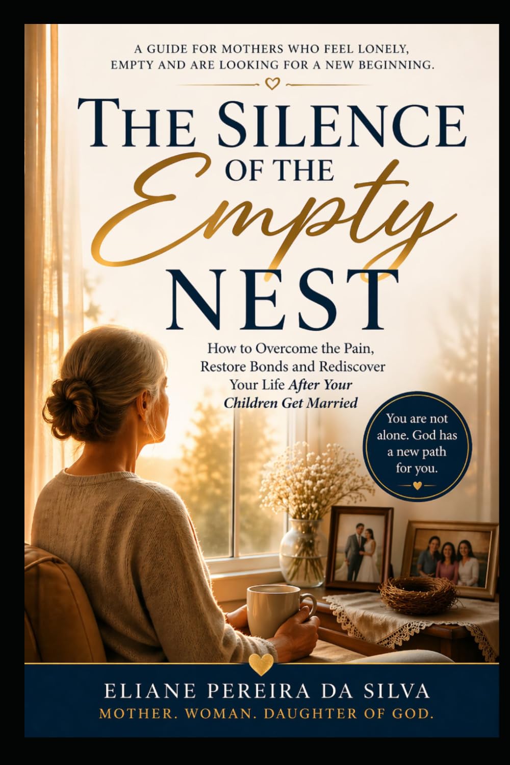 The Silence of the Empty Nest: How to Overcome Grief, Rekindle Relationships, and Rediscover Your Life After Your Children Get Married
