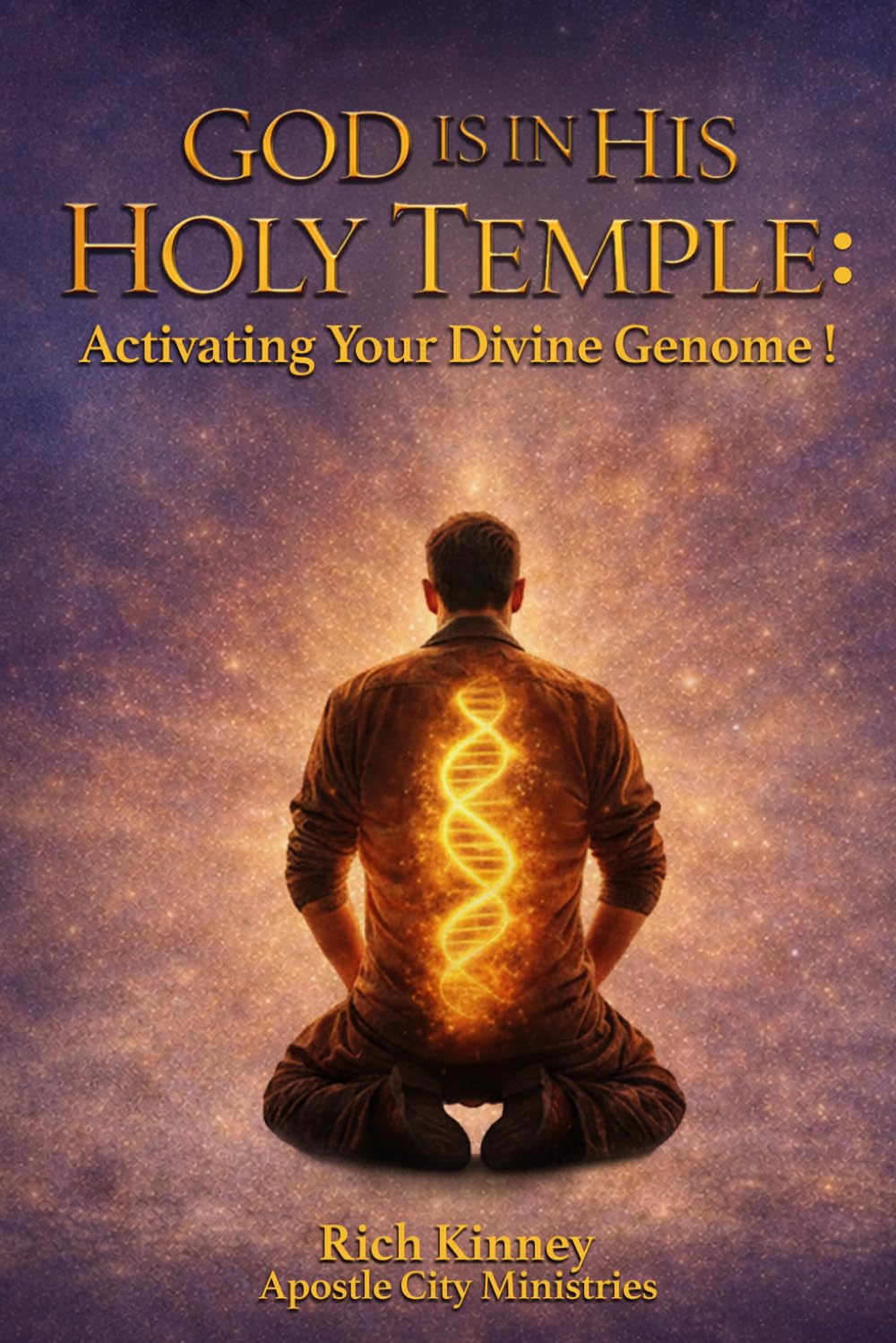God is in His Holy Temple: Activating Your Divine Genome!
