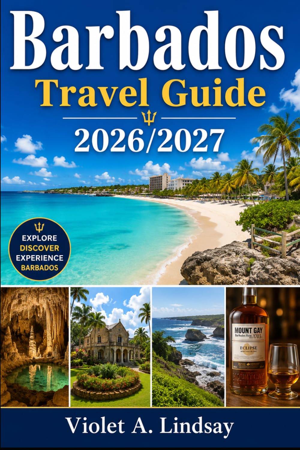 Barbados Travel Guide 2026/2027: Explore Barbados’ beaches, vibrant culture, hidden gems, local cuisine, and top adventures in Bridgetown, Holetown, Bathsheba & more