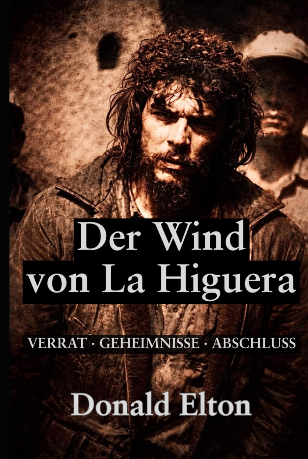 Der Wind von La Higuera: VERRAT · GEHEIMNISSE · ABSCHLUSS (Roger and Isabel (German))
