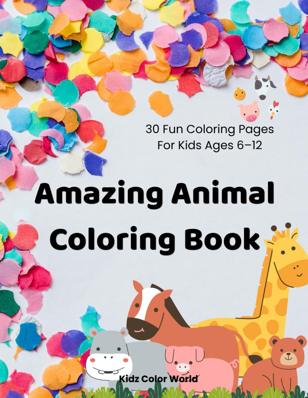 Amazing Animal Coloring Book: 30 Fun Coloring Pages For Kids Ages 6–12