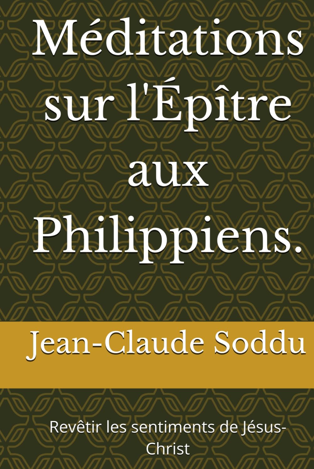 Méditations sur l'Épître aux Philippiens.: Revêtir les sentiments de Jésus-Christ