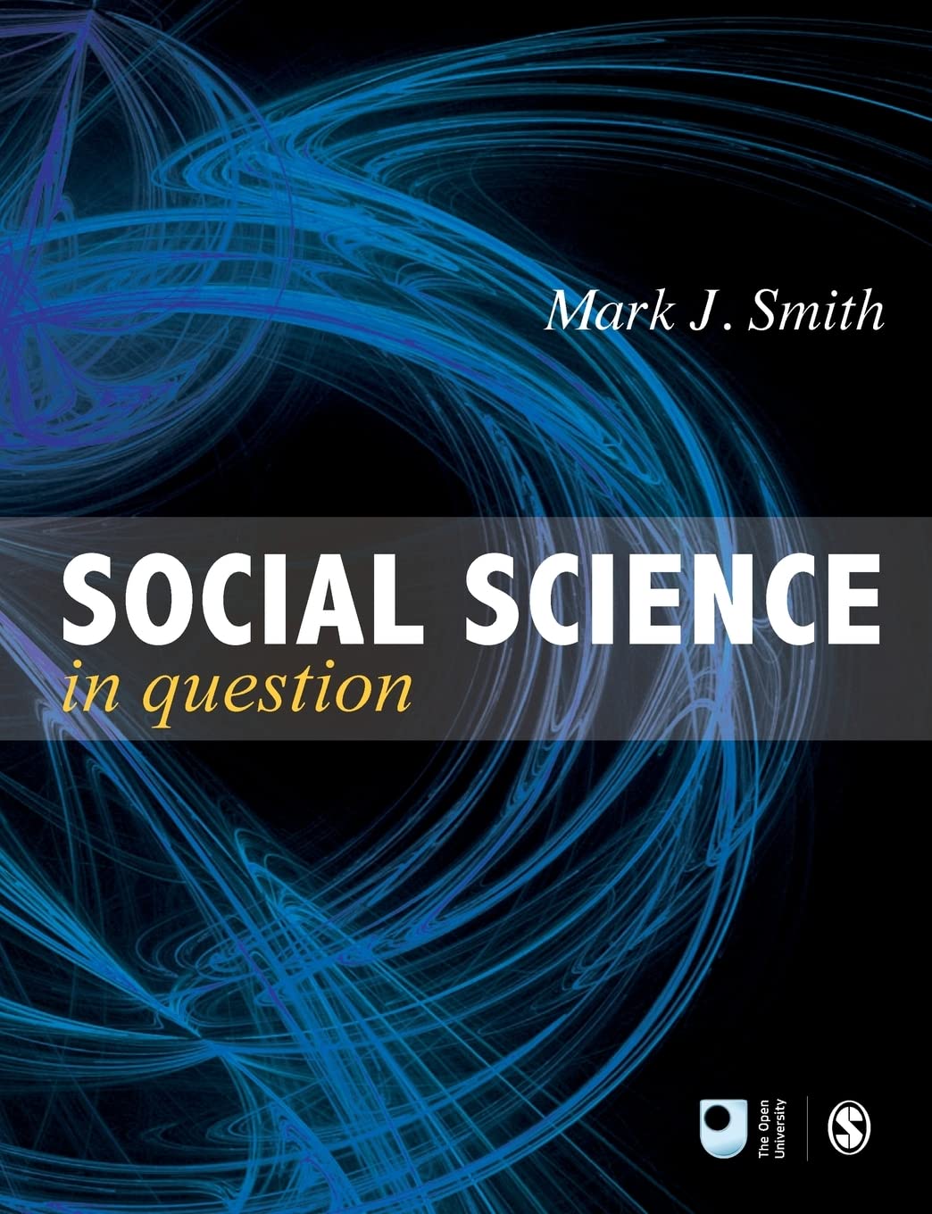 Social Science in Question: Towards a Postdisciplinary... - Smith, Mark J