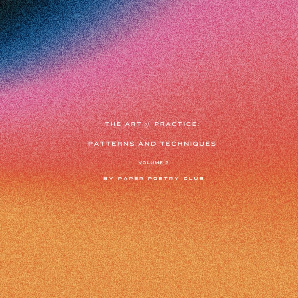 The Art of Practice: Patterns and Techniques Volume 2