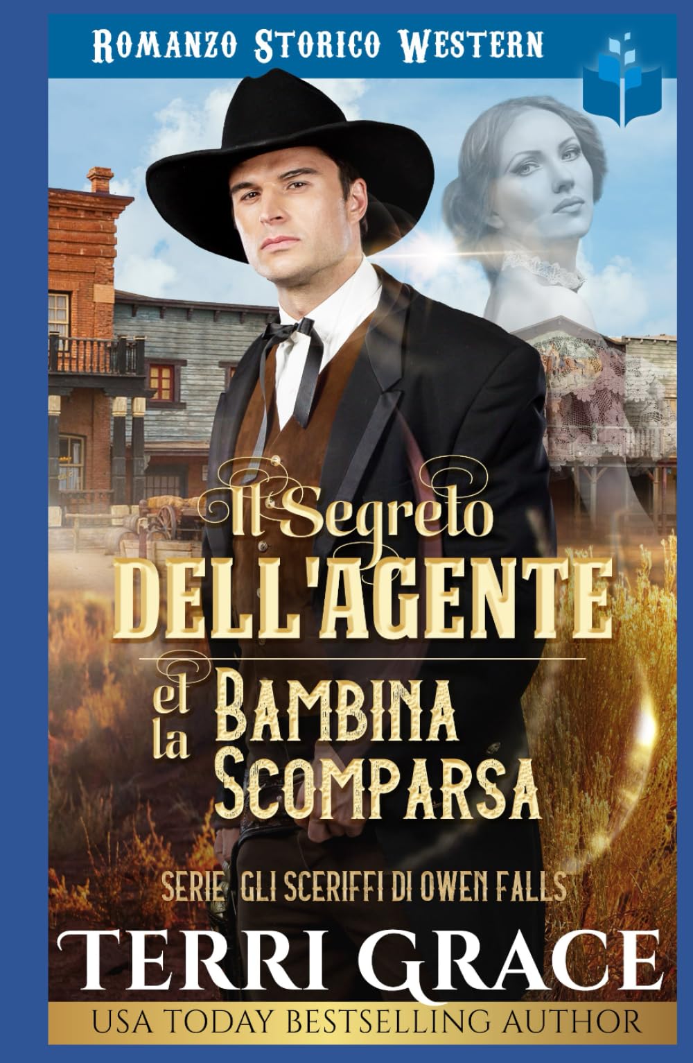 Il Segreto dell'Agente e la Bambina Scomparsa: Romanzo Storico Western (Gli sceriffi di Owen Falls)