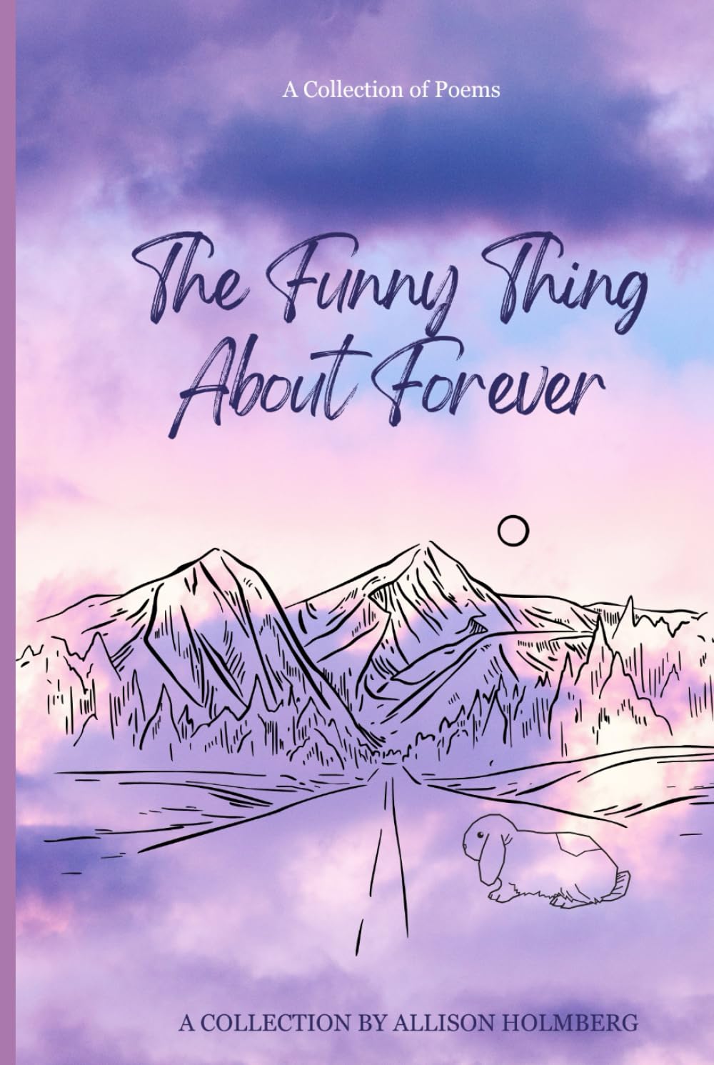 The Funny Thing About Forever: A Collection of Poems