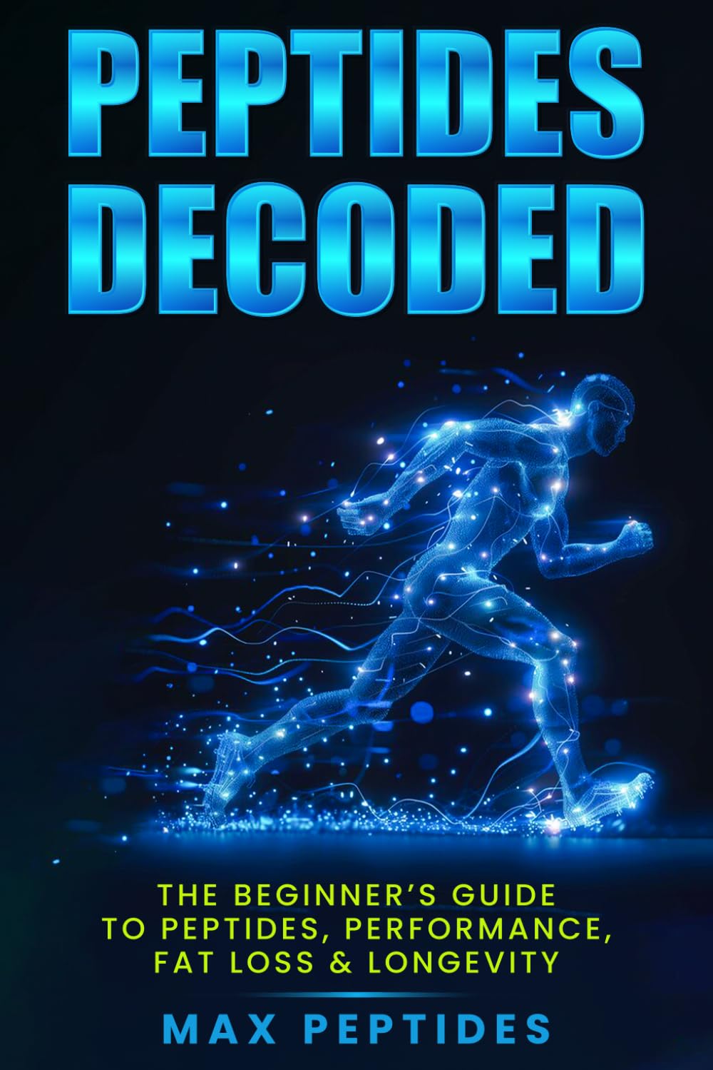 PEPTIDES DECODED: A Practical Guide to Performance, Fat Loss & Longevity in the Age of Biohacking