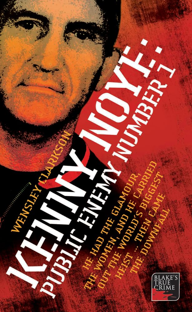 Kenny Noye: Public Enemy Number 1 by Wensley Clarkson - 9781844541935