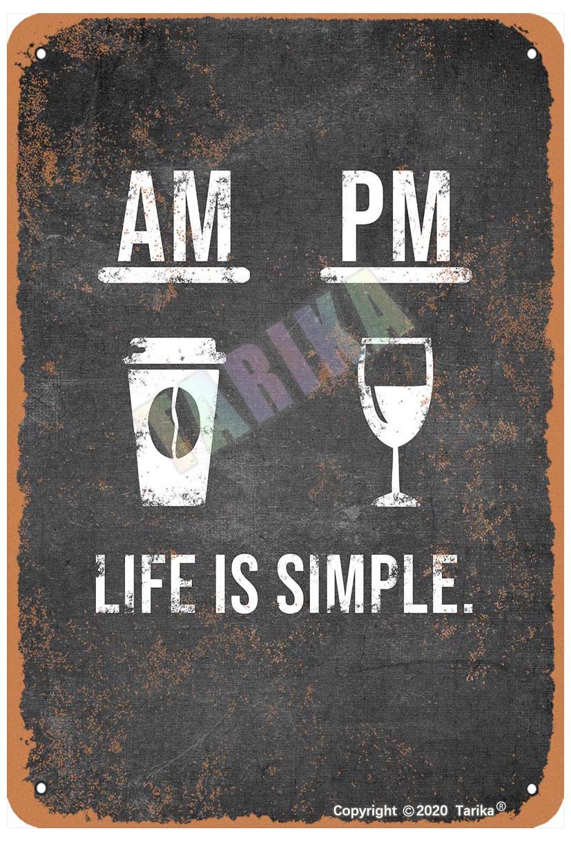 Am Coffee Pm Wine Life Is Simple Vintage Look 8X12 Inch Metal Decoration Plaque Sign for Home Kitchen Bathroom Farm Garden Garage Funny Wall Decor